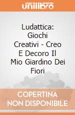 Ludattica: Giochi Creativi - Creo E Decoro Il Mio Giardino Dei Fiori giochi