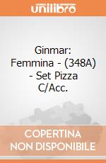 Ginmar: Femmina - (348A) - Set Pizza C/Acc. gioco
