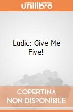 Ludic: Give Me Five! gioco