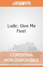 Ludic: Give Me Five! giochi