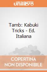 Tamb: Kabuki Tricks - Ed. Italiana giochi
