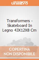 Transformers - Skateboard In Legno 43X12X8 Cm gioco di Joy Toy