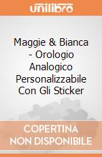 Maggie & Bianca - Orologio Analogico Personalizzabile Con Gli Sticker gioco di Joy Toy