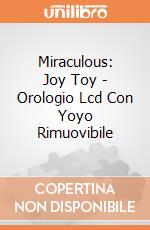 Miraculous: Joy Toy - Orologio Lcd Con Yoyo Rimuovibile gioco di Joy Toy