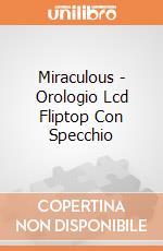 Miraculous - Orologio Lcd Fliptop Con Specchio  gioco di Joy Toy