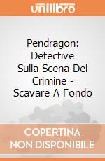 Pendragon: Detective Sulla Scena Del Crimine - Scavare A Fondo giochi