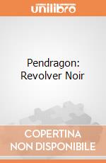 Pendragon: Revolver Noir giochi