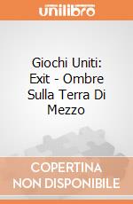 Giochi Uniti: Exit - Ombre Sulla Terra Di Mezzo giochi