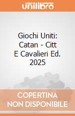 Giochi Uniti: Catan - Citt E Cavalieri Ed. 2025 giochi