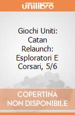 Giochi Uniti: Catan Relaunch: Esploratori E Corsari, 5/6 giochi