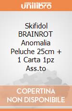 Skifidol BRAINROT Anomalia Peluche 25cm + 1 Carta 1pz Ass.to giochi