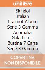Skifidol Italian Brainrot Album Serie 3 Gamma Anomalia Galattica + Bustina 7 Carte Serie 3 Gamma giochi