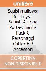 Squishmallows: Rei Toys - Squish A Long Porta-Charms Pack 8 Personaggi Glitter E 3 Accessori giochi