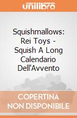 Squishmallows: Rei Toys - Squish A Long Calendario Dell'Avvento giochi