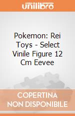 Pokemon: Rei Toys - Select Vinile Figure 12 Cm Eevee giochi