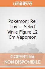 Pokemon: Rei Toys - Select Vinile Figure 12 Cm Vaporeon giochi