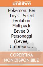 Pokemon: Rei Toys - Select Evolution Multipack Eevee 3 Personaggi (Eevee, Umbreon, Espeon) giochi
