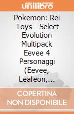 Pokemon: Rei Toys - Select Evolution Multipack Eevee 4 Personaggi (Eevee, Leafeon, Glaceon, Sylveon) giochi