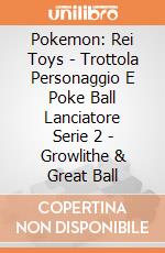 Pokemon: Rei Toys - Trottola Personaggio E Poke Ball Lanciatore Serie 2 - Growlithe & Great Ball giochi