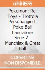 Pokemon: Rei Toys - Trottola Personaggio E Poke Ball Lanciatore Serie 2 - Munchlax & Great Ball giochi
