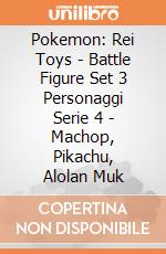 Pokemon: Rei Toys - Battle Figure Set 3 Personaggi Serie 4 - Machop, Pikachu, Alolan Muk giochi