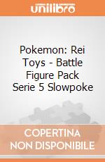 Pokemon: Rei Toys - Battle Figure Pack Serie 5 Slowpoke giochi