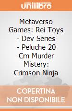 Metaverso Games: Rei Toys - Dev Series - Peluche 20 Cm Murder Mistery: Crimson Ninja gioco