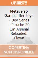 Metaverso Games: Rei Toys - Dev Series - Peluche 20 Cm Arsenal Reloaded: Clown gioco