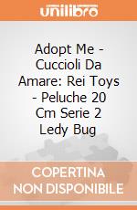 Adopt Me - Cuccioli Da Amare: Rei Toys - Peluche 20 Cm Serie 2 Ledy Bug gioco