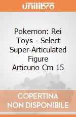 Pokemon: Rei Toys - Select Super-Articulated Figure Articuno Cm 15 gioco