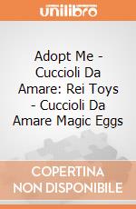 Adopt Me - Cuccioli Da Amare: Rei Toys - Cuccioli Da Amare Magic Eggs