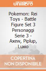 Pokemon: Rei Toys - Battle Figure Set 3 Personaggi Serie 3 - Axew, Piplup, Luxio giochi