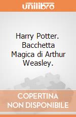 Harry Potter. Bacchetta Magica di Arthur Weasley. gioco di Noble Collection