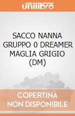 SACCO NANNA GRUPPO 0 DREAMER MAGLIA GRIGIO (DM) gioco