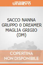 SACCO NANNA GRUPPO 0 DREAMER MAGLIA GRIGIO (DM) giochi