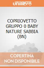 COPRIOVETTO GRUPPO 0  BABY NATURE SABBIA (BN) gioco