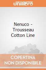 Nenuco - Trousseau Cotton Line gioco di Famosa