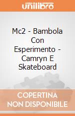 Mc2 - Bambola Con Esperimento - Camryn E Skateboard gioco