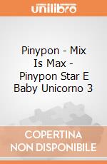 Pinypon - Mix Is Max - Pinypon Star E Baby Unicorno 3 gioco di Famosa