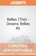 Bellies (The) - Dreams Bellies Kit gioco