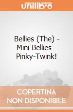 Bellies (The) - Mini Bellies - Pinky-Twink! gioco