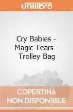 Cry Babies - Magic Tears - Trolley Bag gioco