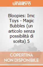 Bloopies: Imc Toys - Magic Bubbles (un articolo senza possibilità di scelta) 5 giochi