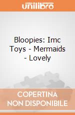Bloopies: Imc Toys - Mermaids - Lovely gioco di Imc Toys