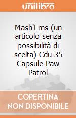 Mash'Ems (un articolo senza possibilità di scelta) Cdu 35 Capsule Paw Patrol gioco di Imc Toys