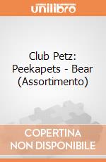 Club Petz: Peekapets - Bear (Assortimento) gioco