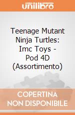 Teenage Mutant Ninja Turtles: Imc Toys - Pod 4D (Assortimento) gioco
