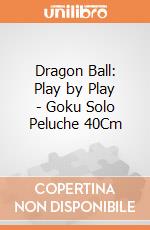 Dragon Ball: Play by Play - Goku Solo Peluche 40Cm gioco