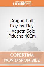 Dragon Ball: Play by Play - Vegeta Solo Peluche 40Cm gioco