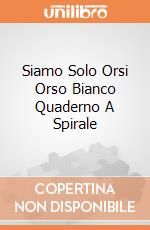 Siamo Solo Orsi Orso Bianco Quaderno A Spirale giochi